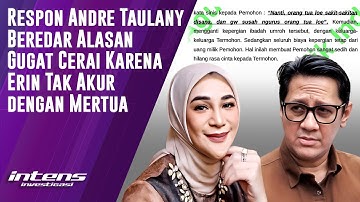 Respon Andre Taulany Beredar Alasan Gugat Cerai Erin | Intens Investigasi | Eps 5856