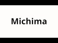 How To Pronounce Michima How To Pronounce Michima