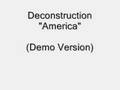 Deconstruction - America