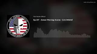 Ep 237 - Armor-Piercing Acorns - Live Debrief