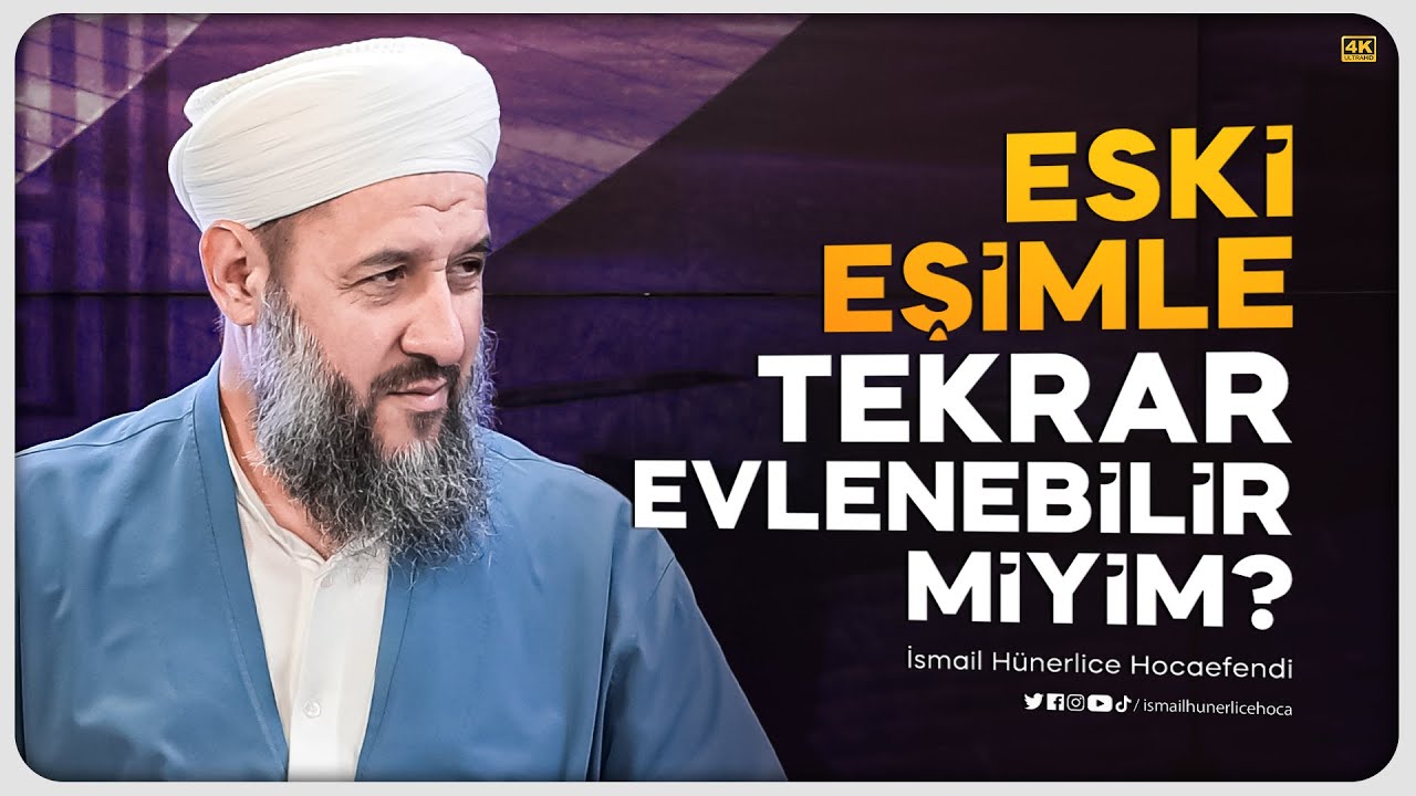 Eski Eşimle Tekrar Evlenebilir miyim? - İsmail Hünerlice Hocaefendi