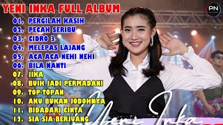 YENI INKA - PERGILAH KASIH (ANEKA MUSIK) l FULL ALBUM TERBARU 2022