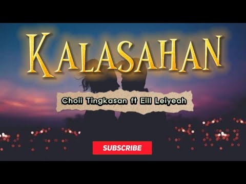 Tausog Song  Kalasahan  by Choii Tingkasan ft Eill Leiyeah  Lyrics 