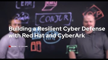 Building a Resilient Cyber Defense with Red Hat and CyberArk