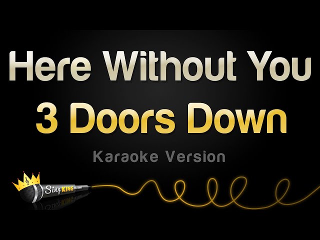 3 Doors Down - Here Without You (Karaoke Version) class=