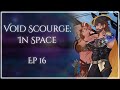 Void Scourge: IN SPACE!!!! | Ep. 16