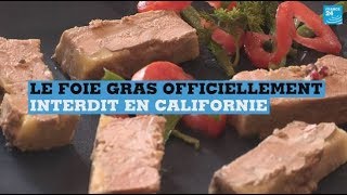 Le foie gras officiellement interdit en Californie