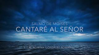 Video thumbnail of "Cantaré al Señor (Salmo de Moisés) - Romina González Romanini"