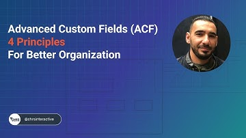 Advanced Custom Fields: 4 Principles to follow for better organization