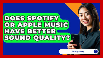 Does Spotify Or Apple Music Have Better Sound Quality? - Be App Savvy