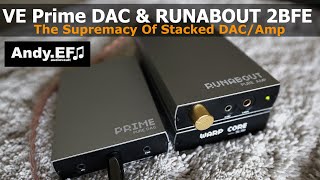 VE Prime DAC & RUNABOUT 2BFE Pure Amp Review & Comparisons