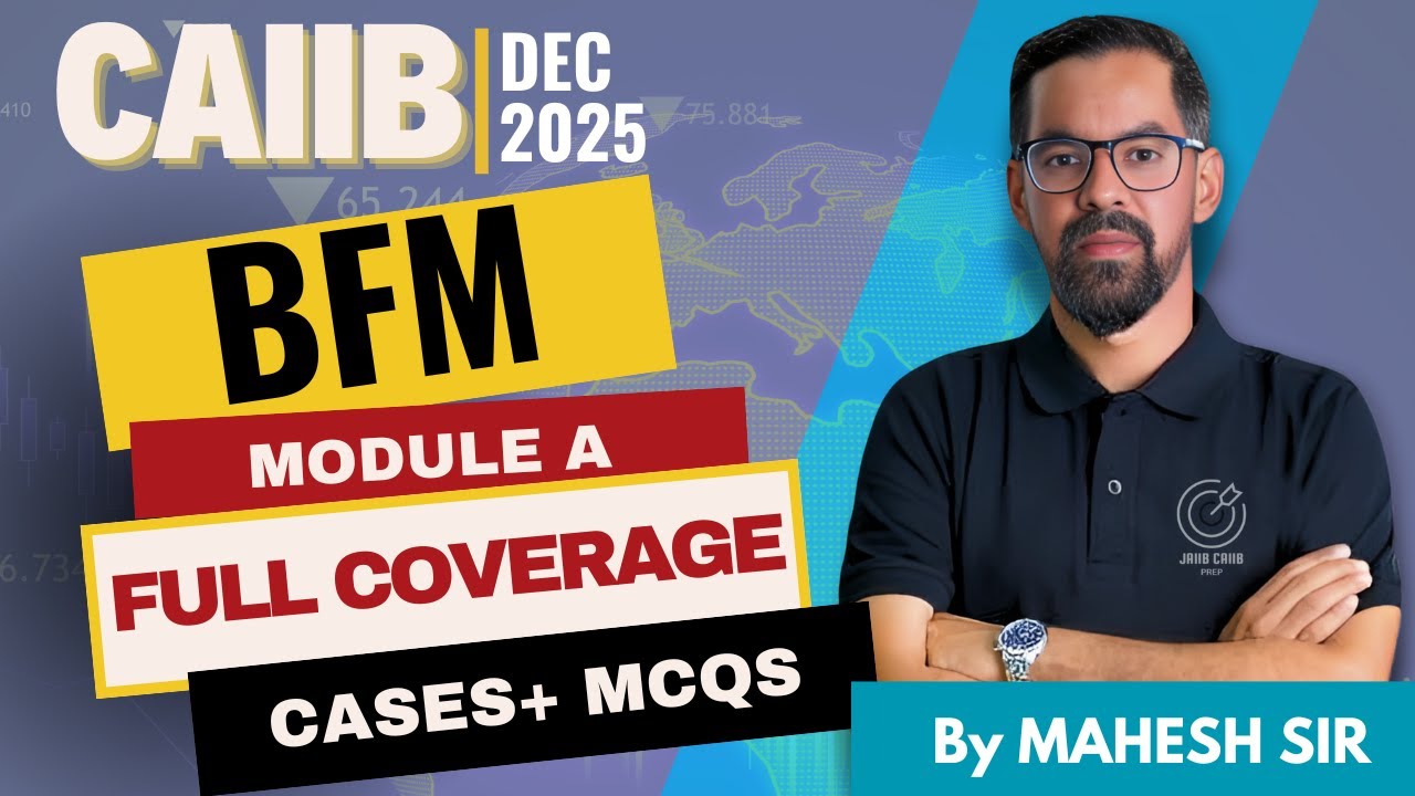 CAIIB BFM Module A Complete Concept Dec 2025 | Concepts + Numerical + Cases + MCQs | By Mahesh Sir