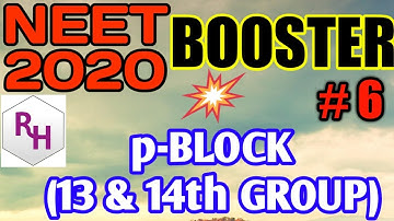p-BLOCK ELEMENTS-13 AND 14 GROUPS  || NEET-BOOSTER # 6  ||  RHCHEMISTRY