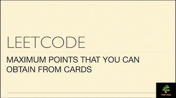 MAXIMUM POINTS YOU CAN OBTAIN FROM CARDS | LEETCODE | PREPDOJO | VIDEO SOLUTION | MAY LEETCODING2021