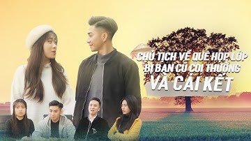 CHỦ TỊCH VỀ QUÊ HỌP LỚP BỊ BẠN CŨ COI THƯỜNG VÀ CÁI KẾT | CƠM ÁO GẠO TIỀN TẬP 166