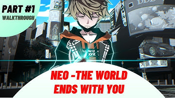 NEO The World Ends with You + walkthrough Part #1