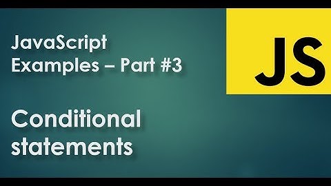 JavaScript Examples part 3 - Conditional Statements