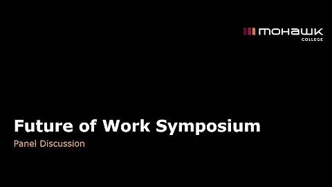 Mohawk College Future of Work Symposium Panel Disc...