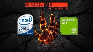 Evolve Stage 2 on a Low End PC | E8400 | GTS 450 OC | 4GB RAM (768p)