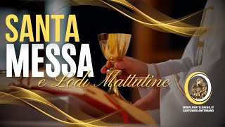 Santa Messa e Lodi Mattutine 13 Maggio 2024