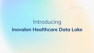 Streamlined Data Management, Enhanced Analytics: Introducing Inovalon Healthcare Data Lake