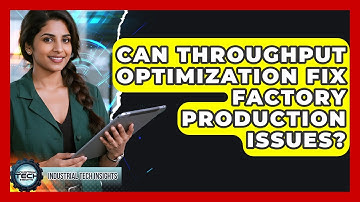 Can Throughput Optimization Fix Factory Production Issues? - Industrial Tech Insights