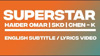 Superstar - Haider Omar | Sunny Khan Durrani | Chen-K | English Subtitles / English Lyrics