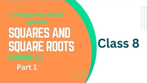 Class 8 - Chapter 6 - Squares and Square Roots - Exercise 6.3-Part 1 |A.P State New Syllabus | NCERT