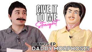 DADDY MORPHOSIS - Give It To Me Straight - BONUS EPISODE