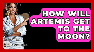How Will Artemis Get To The Moon? - Physics Frontier
