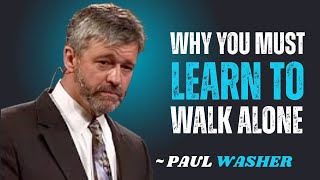 WHY YOU MUST LEARN TO WALK ALONE~\\!! PAUL WASHER BEST MOTIVATION SPEECH!!#motivationspeech