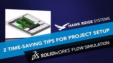 SOLIDWORKS Flow Simulation: Two Time Saving Tips for Project Setup