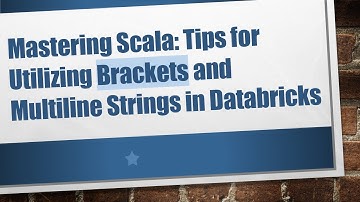 Mastering Scala: Tips for Utilizing Brackets and Multiline Strings in Databricks