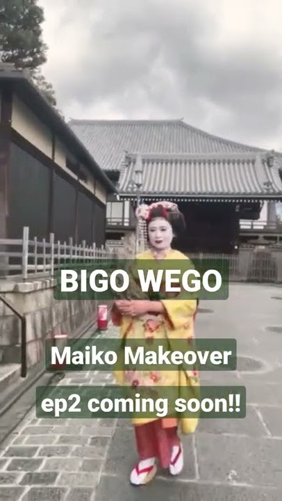 [vlog]BIGO WEGO Maiko Makeover ep2 coming soon[Japan travel]