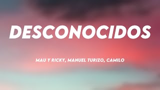 Desconocidos - Mau Y Ricky, Manuel Turizo, Camilo {Lyrics Video} 💦