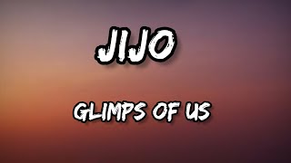 glimps of us - jijo - ( Lyrics )