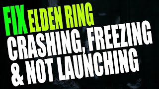 elden ring fix crashing, freezing & not launching on pc