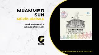 Muammer Sun - Müzik Bizimle Nesilden Nesile Çocuk Şarkıları