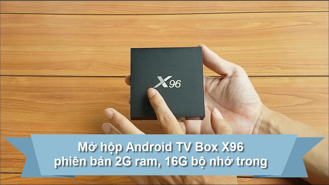 nubwo x96  New  Mở hộp Android TV Box X96 phiên bản 2G Ram/ 16G Rom