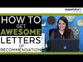 How To Get AWESOME Letters of Recommendation!