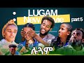 LUGAM Part 5 The Most Anticipated Tigrigna Movie Of 2025 LUGAM Part 5 The Most Anticipated Tigrigna Movie Of 2025