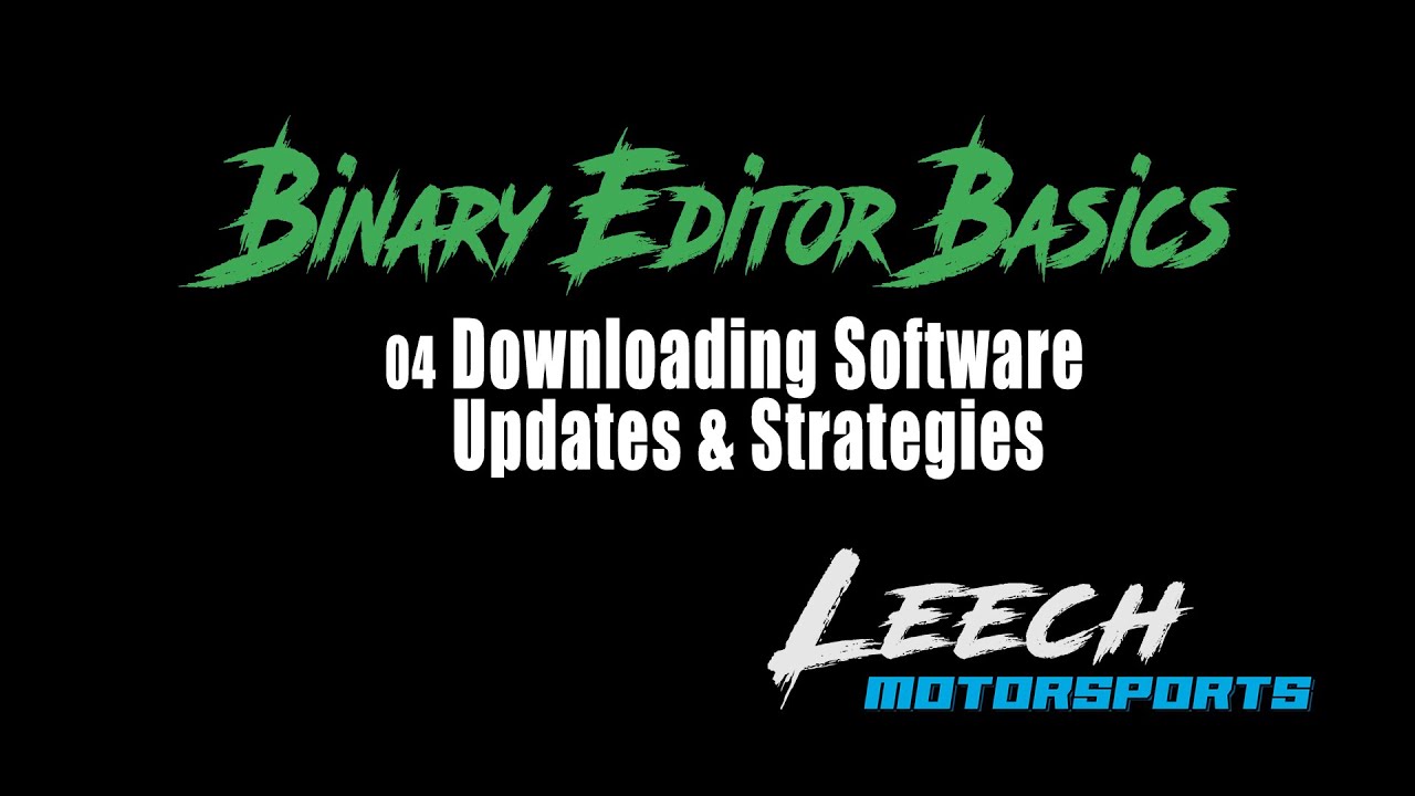 Binary Editor Basics  04) Downloading Software Updates and Strategy