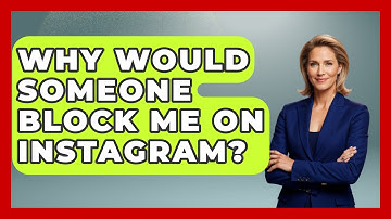 Why Would Someone Block Me on Instagram? - Everyday-Networking