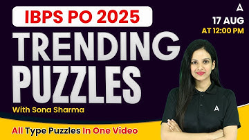 IBPS PO 2025 | Trending Puzzles with Sona Sharma | All Type Puzzles in One Video