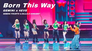 GEMINI & 4EVE - Born This Way | GEMINI FOURTH  A.W.A.K.E CONCERT