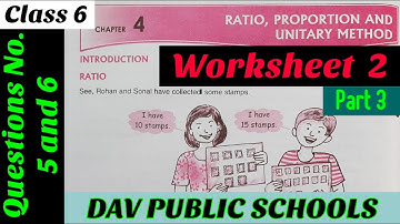 DAV class 6 Ratio, Proportion and Unitary Method Worksheet 2 Part 3 - Questions No. 5 and 6