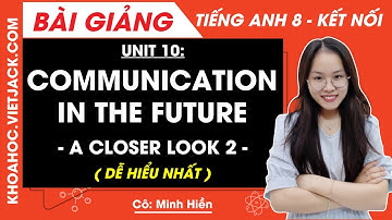 Tiếng Anh lớp 8 Unit 10 | A closer look 2 | Communication in the future - trang 107 Global Success
