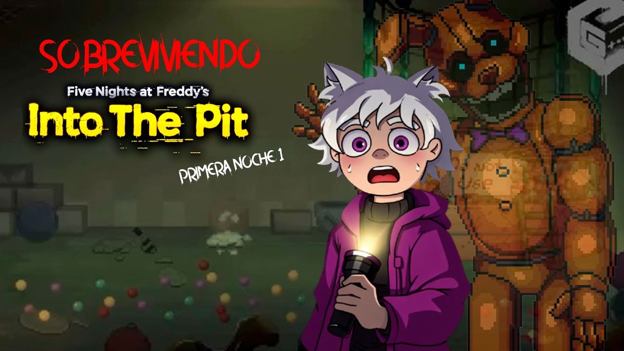 Sobreviviendo en FNAF INTOR THE PIT