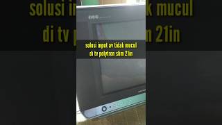 Solusi Input  Av Tidak Muncul Tv Polytron 21 Slim Xbr