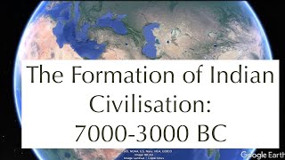 Formation of Indian Civilisation: Pre-Harappan Cultures 7000-3000 BC